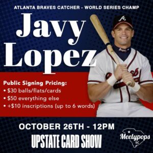 Javy Lopez Autograph Signing Tickets (Upstate Card Show 12pm Oct 26th)